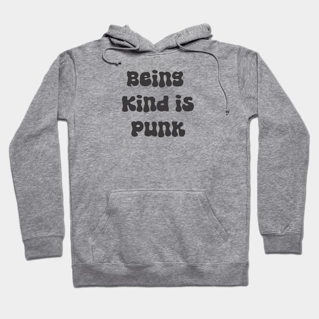 Being Kind is Punk Hoodie by brewok123